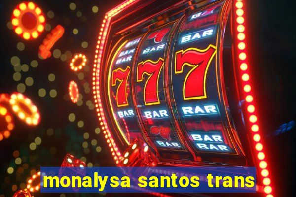 monalysa santos trans